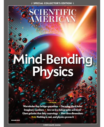 Scientific American Special Collector’s Edition, Mind-Bending Physics, Summer 2023