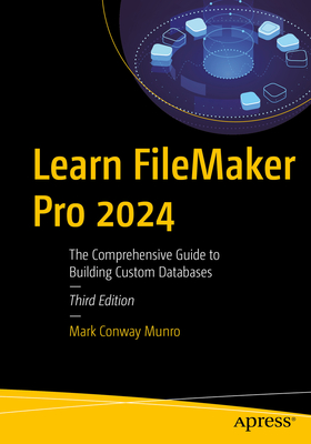 Learn FileMaker Pro 2024: The Comprehensive Guide to Building Custom Databases (Paperback)