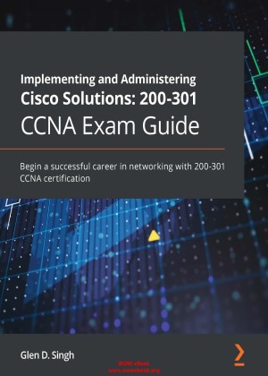 Implementing%20and%20Administering%20Cisco%20Solutions%20200-301%20CCNA%20Exam%20Guide_001.jpg