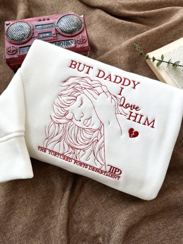 AH1309 -Taylor Swift But Daddy I love him song Embroidery Sweatshirt