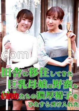 PARATHD-3993 A Busty Mother And Daughter Who Moved To The Countryside Accepted The Thick Sperm Of The Savage Villagers 