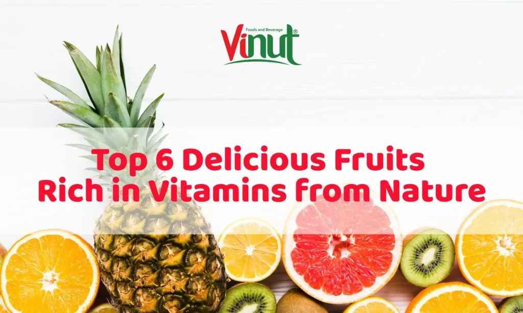 Top 6 Delicious Fruits Rich in Vitamins from Nature