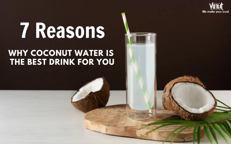 7 Reasons Why Coconut Water is the Best Drink for You