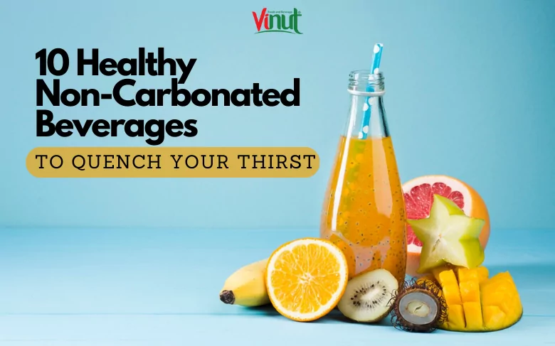 10 Healthy Non-Carbonated Beverages to Quench Your Thirst 10 Healthy Non-Carbonated Beverages to Quench Your Thirst