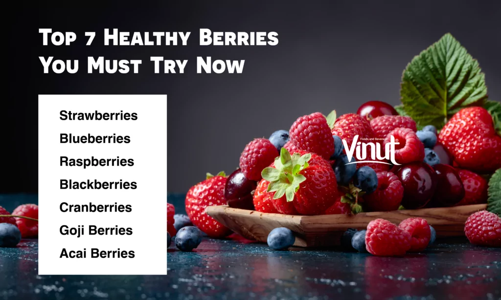 Top 7 Healthy Berries You Must Try Now