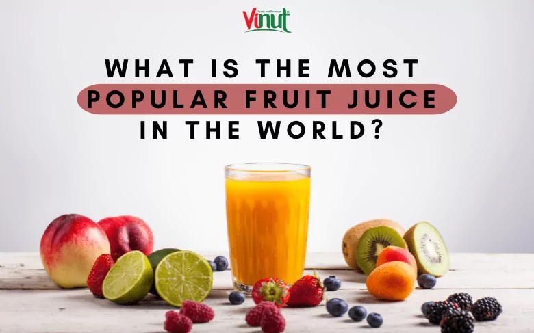 What is the Most Popular Fruit Juice in the World? What is the Most Popular Fruit Juice in the World?