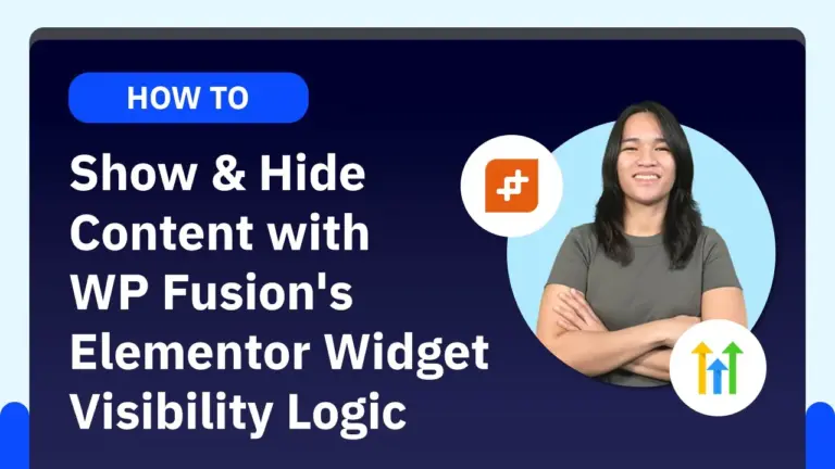 How to Show and Hide Content with WP Fusion’s Elementor Widget Visibility Logic